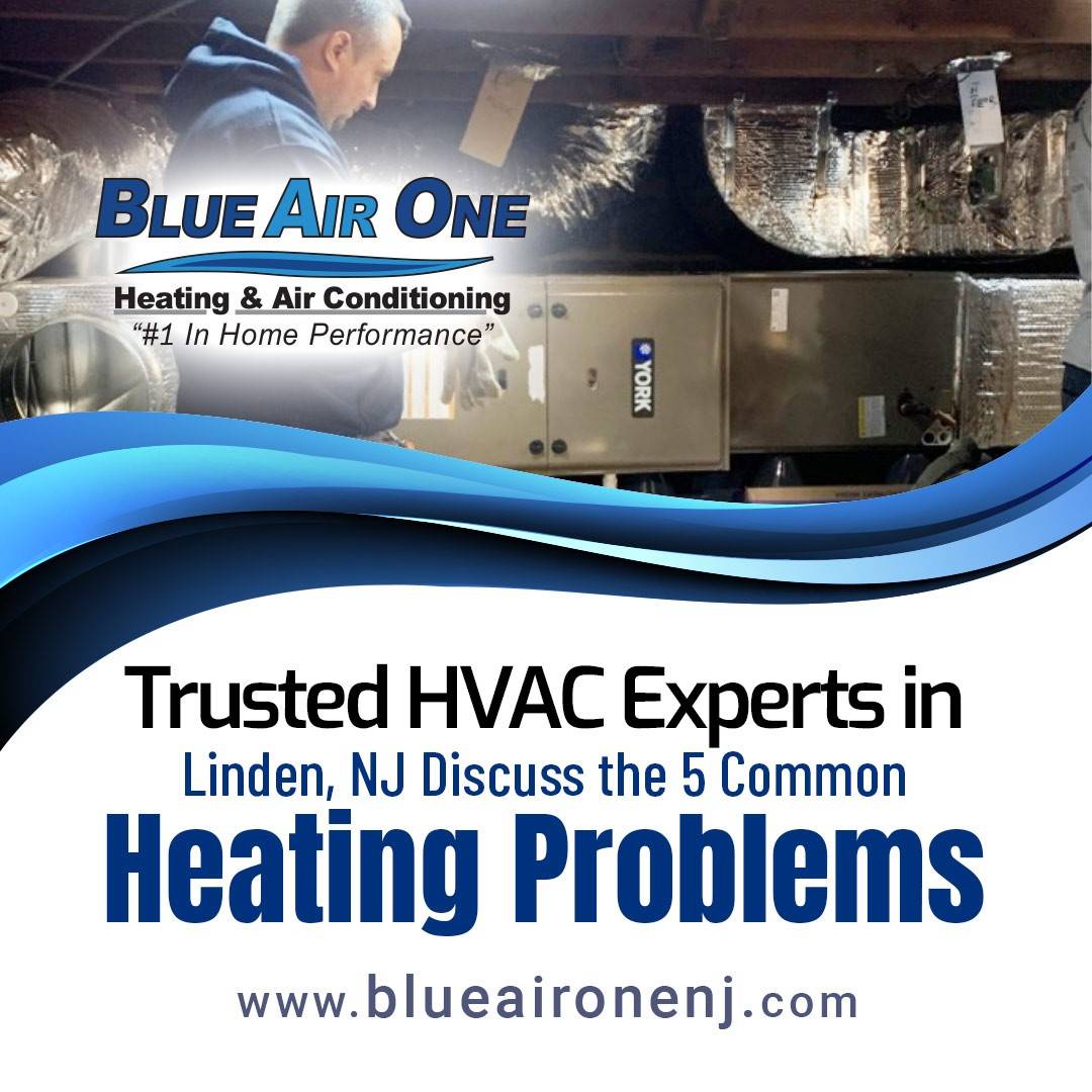 Trusted HVAC Experts in Linden, NJ Discuss the 5 Common Heating Problems